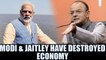 PM Modi & Arun Jaitley have destroyed Indian economy says Congress | Oneindia News