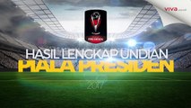 Hasil Lengkap Undian Piala Presiden 2017