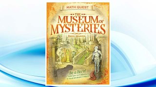 Download PDF The Museum of Mysteries: Be a hero! Create your own adventure to rescue an ancient treasure (Math Quest) FREE