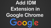 How To Add IDM (internet download manager) Extension in Google Chrome
