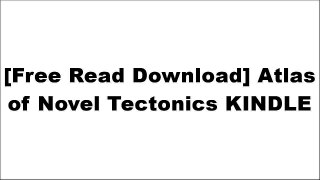 [ffu2K.FREE DOWNLOAD] Atlas of Novel Tectonics by Jesse ReiserAnthony di MariKevin LynchJulia McMorrough K.I.N.D.L.E