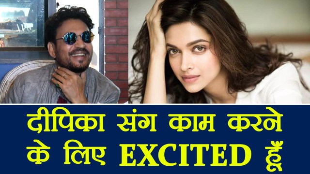 Deepika Padukone, Irrfan Khan together in Vishal Bhardwaj's film, Irrfan is excited | FilmiBeat