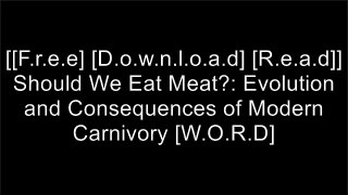 [wA4C4.FREE DOWNLOAD READ] Should We Eat Meat?: Evolution and Consequences of Modern Carnivory by Vaclav SmilJohn BrooksMark MiodownikCarol J. Loomis TXT