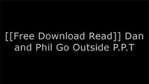 [xAzn6.[FREE] [DOWNLOAD]] Dan and Phil Go Outside by Dan Howell, Phil LesterShane DawsonDan Howell P.D.F