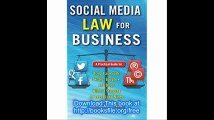 Social Media Law for Business A Practical Guide for Using Facebook, Twitter, Google  , and Blogs Without Stepping on Leg