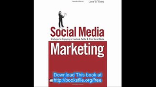 Social Media Marketing Strategies for Engaging in Facebook, Twitter & Other Social Media