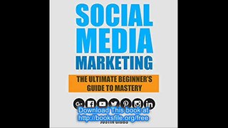 Social Media Marketing The Ultimate Beginner's Guide to Mastery