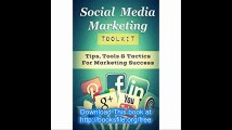 Social Media Marketing Toolkit Tips, Tools & Tactics For Marketing Success