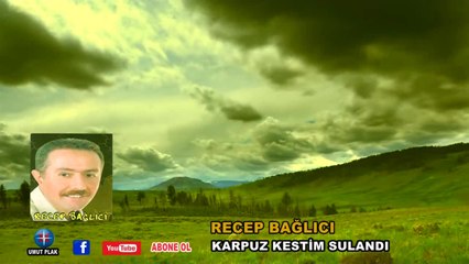 Recep Bağlıcı - Karpuz Kestim Sulandı