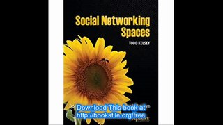 Social Networking Spaces From Facebook to Twitter and Everything In Between (Beginning)