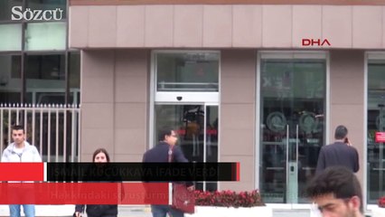 İsmail Küçükkaya ifade verdi