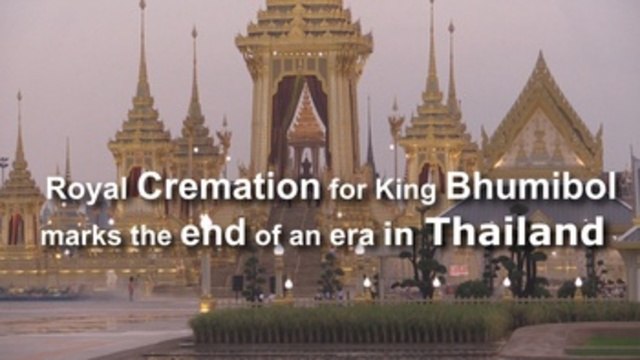 Royal Cremation for King Bhumibol marks the end of an era in Thailand