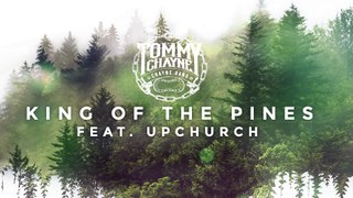 Tommy Chayne - King of the Pines (feat. Upchurch)
