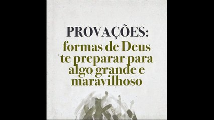 PROVAÇÕES FORMAS DE DEUS TE PREPARAR.