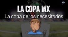 La Copa MX, la Copa de los necesitados