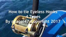 How To Tie Eyeless Hooks 4 Types Knots - DIY - Fishing Tips - 4 Cách Buộc Lưỡi Câu Không Mắt