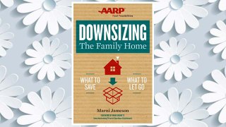 Download PDF Downsizing The Family Home: What to Save, What to Let Go FREE