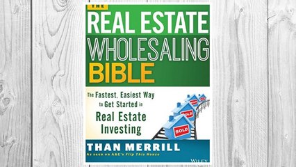 Download PDF The Real Estate Wholesaling Bible: The Fastest, Easiest Way to Get Started in Real Estate Investing FREE