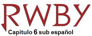 RWBY capitulo 6 sub español (Audio japonés)