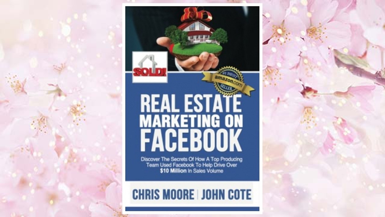 Download PDF Real Estate Marketing on Facebook: Discover the Secrets of How a Top Producing Team Used Facebook to Help Drive Over  $10 Million in Annual Sales Volume FREE