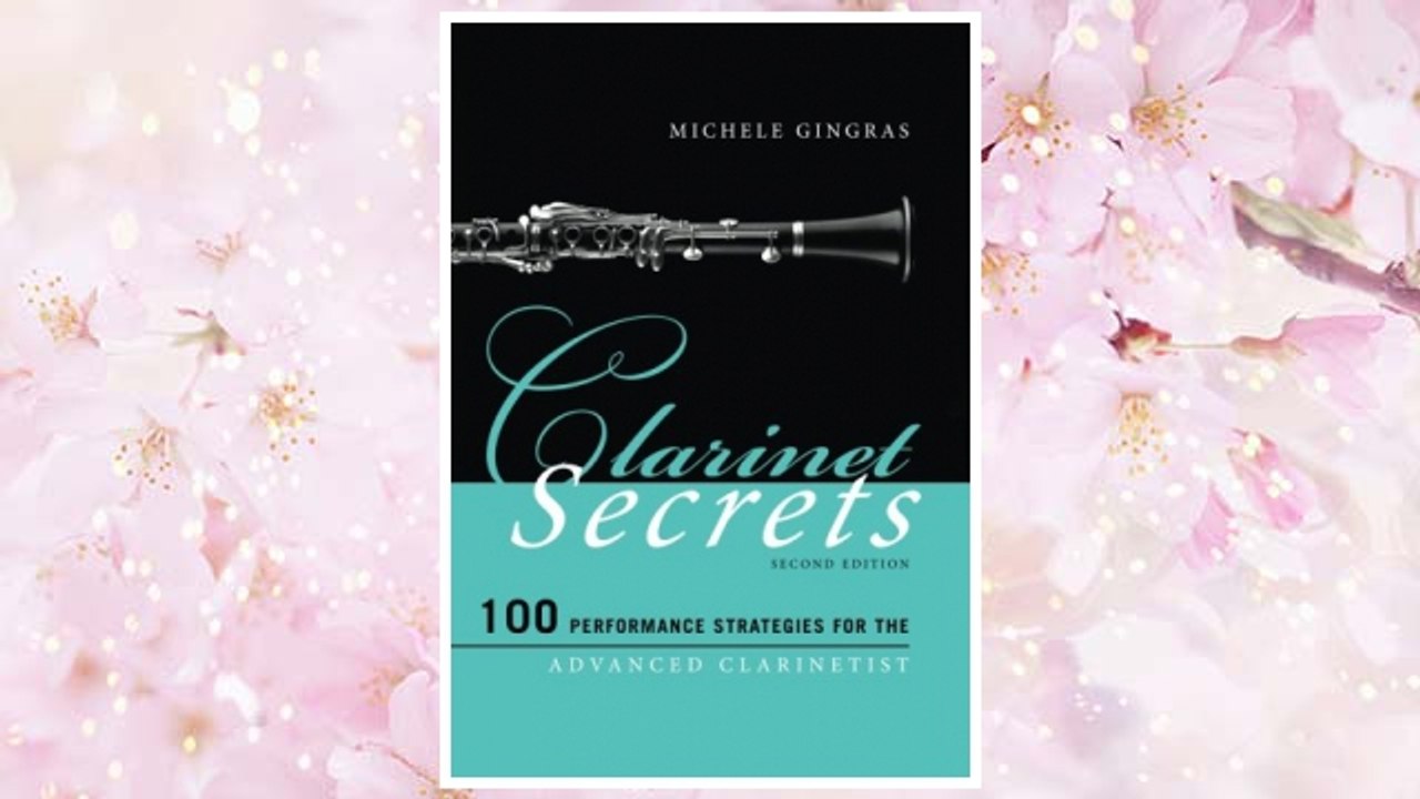GET PDF Clarinet Secrets: 100 Performance Strategies for the Advanced Clarinetist (Music Secrets for the Advanced Musician) FREE