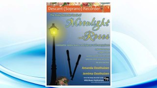 Download PDF The Ruby Recorder book of Moonlight and Roses: romantic solos, duets, and pieces with easy piano. All tunes in easy keys, and arranged especially for beginner+ descant (soprano) recorder players. FREE
