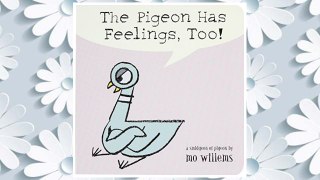 Download PDF The Pigeon Has Feelings, Too! FREE