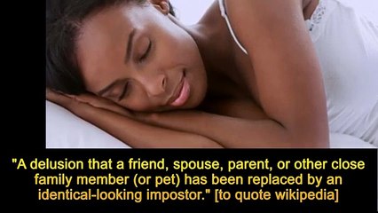 Capgras Syndrome People Have Been Replaced By Doubles/Fakes