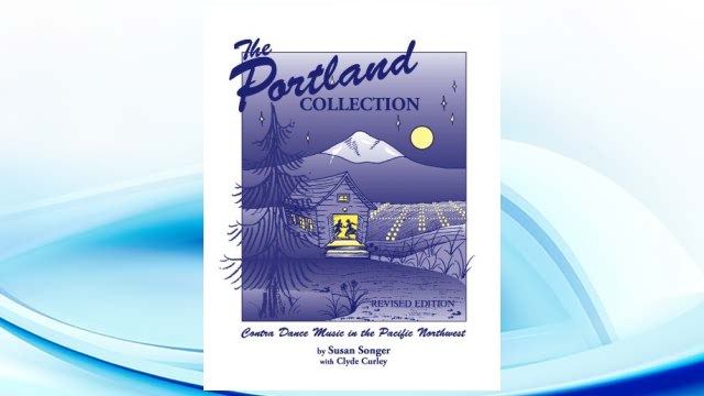 GET PDF The Portland Collection: Contra Dance Music in the Pacific Northwest, Revised Edition FREE