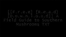 [5Eiqq.[F.R.E.E D.O.W.N.L.O.A.D R.E.A.D]] A Field Guide to Southern Mushrooms by Nancy Smith Weber, Alexander H SmithOrson MillerTodd F. Elliott [P.P.T]