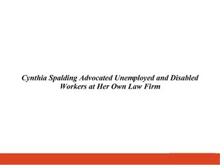 Cynthia Spalding Advocated Unemployed and Disabled Workers at Her Own Law Firm