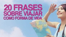 20 Frases sobre viajar como forma de vida ✈️