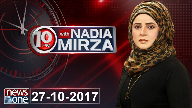 10pm with Nadia Mirza | 27-October-2017 | Ayaz Latif Palijo | Aajiz Dhamrah | Khurram Sher |