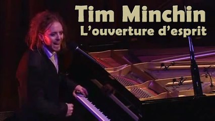 Tim Minchin - Si tu es trop ouvert d'esprit, ton cerveau risque de tomber par terre