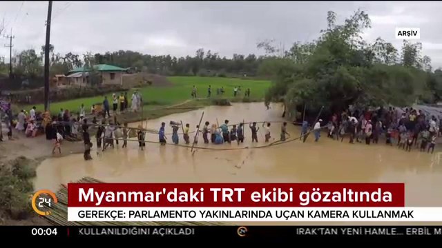 Myanmar'daki TRT ekibi gözaltında