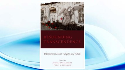 Download PDF Resounding Transcendence: Transitions in Music, Religion, and Ritual FREE