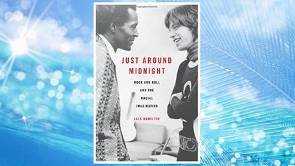 Download PDF Just around Midnight: Rock and Roll and the Racial Imagination FREE