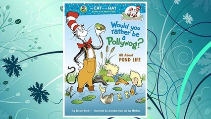Download PDF Would You Rather Be a Pollywog: All About Pond Life (Cat in the Hat's Learning Library) FREE