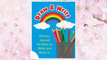 Download PDF Draw & Write Primary Journal for Boys to Write and Draw in: Children's Fun Writing & Drawing Activity Notebook for Kids Ages 4-8 to Journal His Day, ... Little Artist's & Author's Diary) (Volume 1) FREE