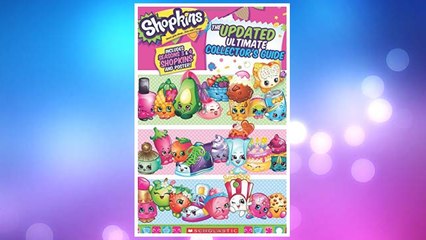 Download PDF Shopkins: Updated Ultimate Collector's Guide FREE