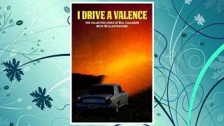 Download PDF I Drive a Valence: The Collected Lyrics of Bill Callahan FREE