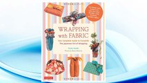 Download PDF Wrapping with Fabric: Your Complete Guide to Furoshiki-The Japanese Art of Wrapping FREE