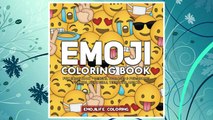 Download PDF Emoji Coloring Book: Fun Emoji Book - Designs, Collages & Fun Quotes for Kids, Boys, Girls, Teens and Adults - Great Addition to Your Emoji Party Supplies and Emoji Stuff FREE