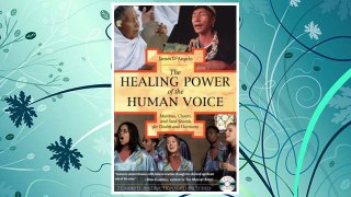 Download PDF The Healing Power of the Human Voice: Mantras, Chants, and Seed Sounds for Health and Harmony FREE