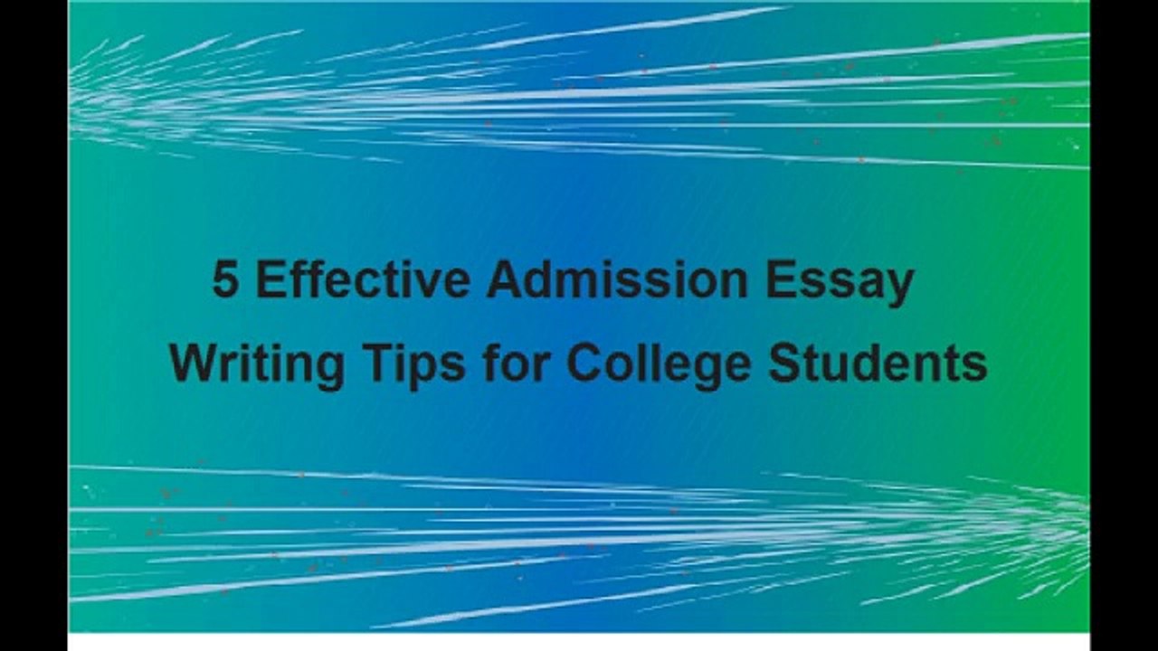 5 Effective Admission Essay Writing Tips for College Students