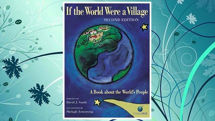 Download PDF If the World Were a Village: A Book about the World's People, 2nd Edition (CitizenKid) FREE