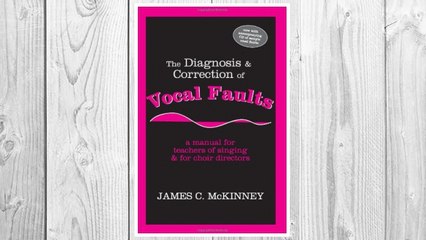 Download PDF The Diagnosis and Correction of Vocal Faults: A Manual for Teachers of Singing and for Choir Directors (with accompanying CD of sample vocal faults) FREE