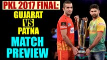 PKL 2017 final: Gujarat Fortunegiants lock horns with Patna Pirates, Match Preview | Oneindia News