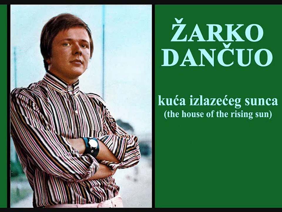 ŽARKO DANČUO - Kuća izlazećeg sunca (1965)
