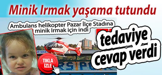 Minik Irmak yaşama tutundu